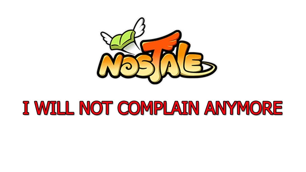 Roddyn Nostale : I will not complain anymore. My last suggestion video