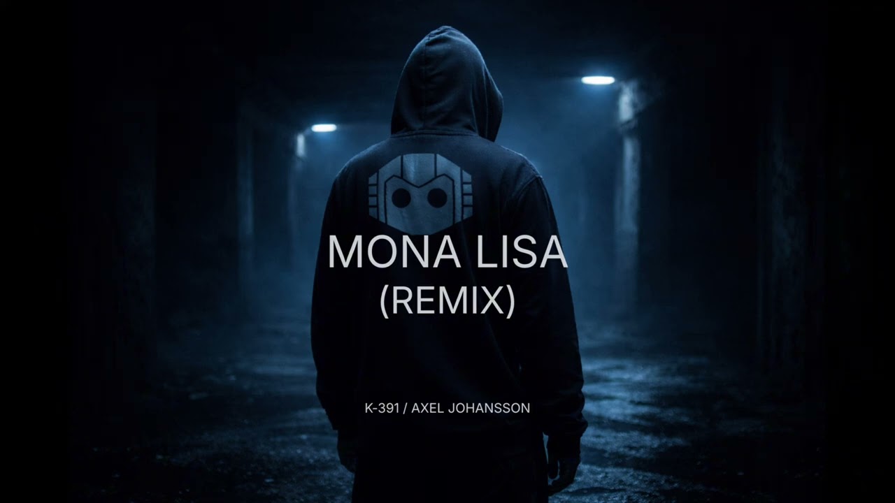 Mona Lisa (Remix) – K-391 | Axel Johansson