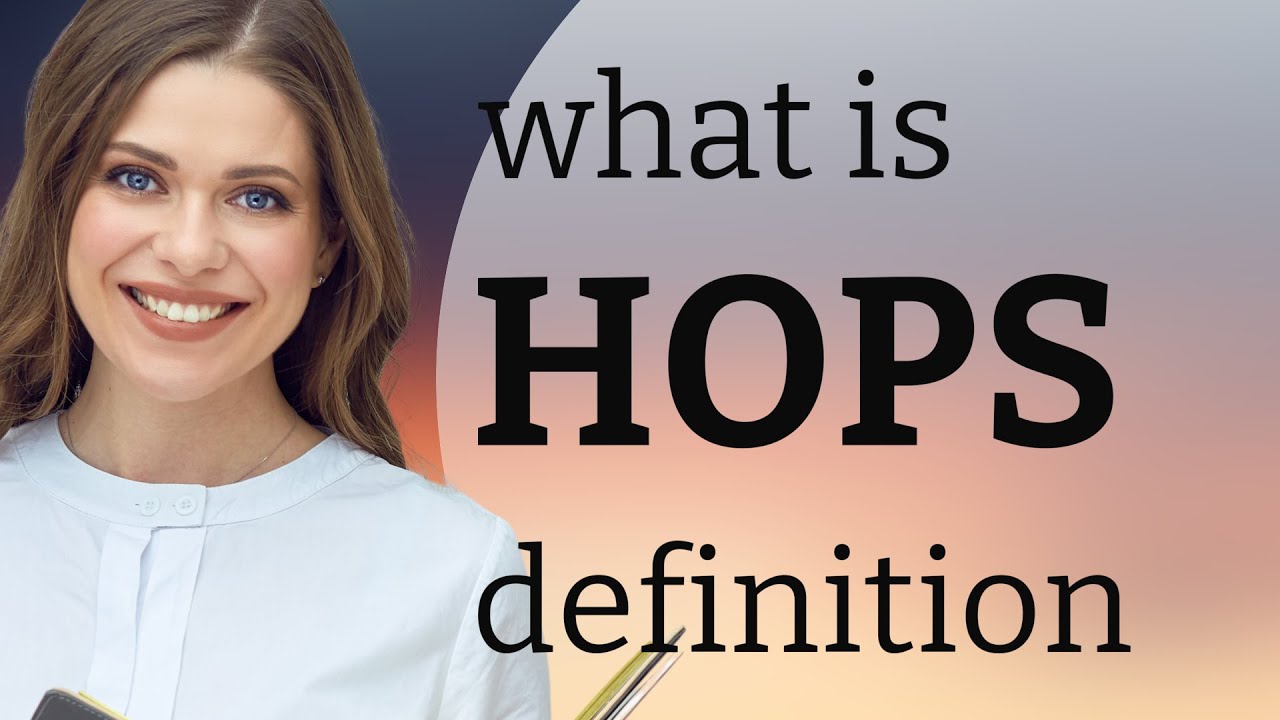 Hops &bull; HOPS meaning