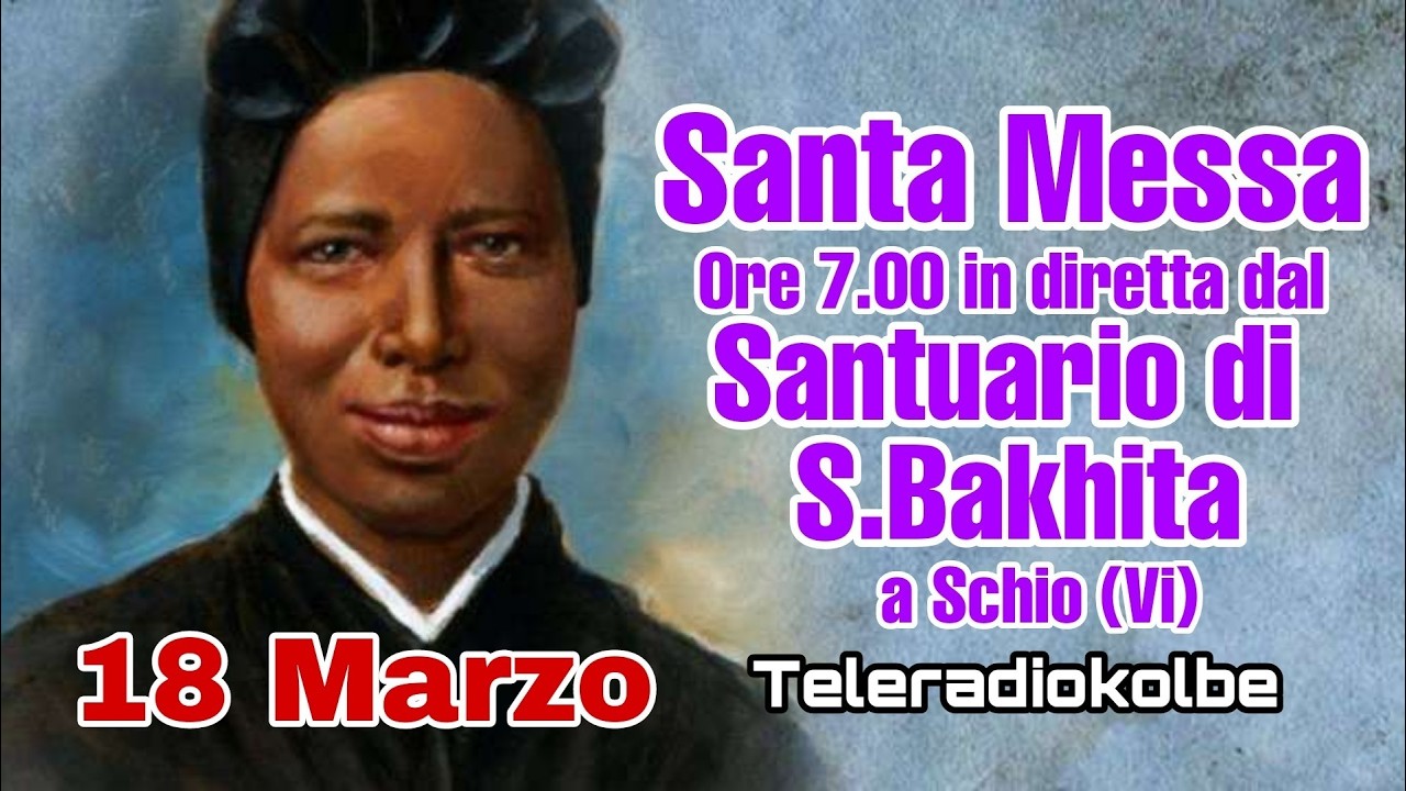 S.Messa dal Santuario di S. Bakhita a Schio ore 7.00 [18/03/2026]