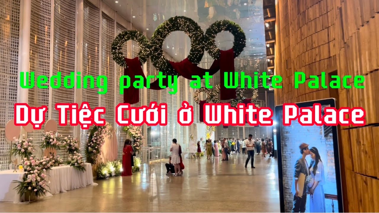 Wedding party at White Palace - Dự tiệc cưới ở White Palace - #wedding #restaurant