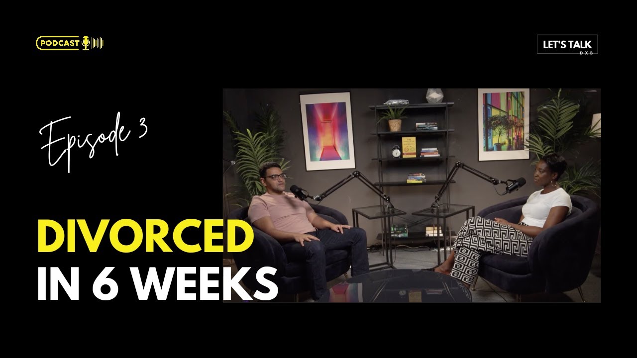 EP03 - Divorced in 6 Weeks | Let's Talk DXB | Divorce in Dubai