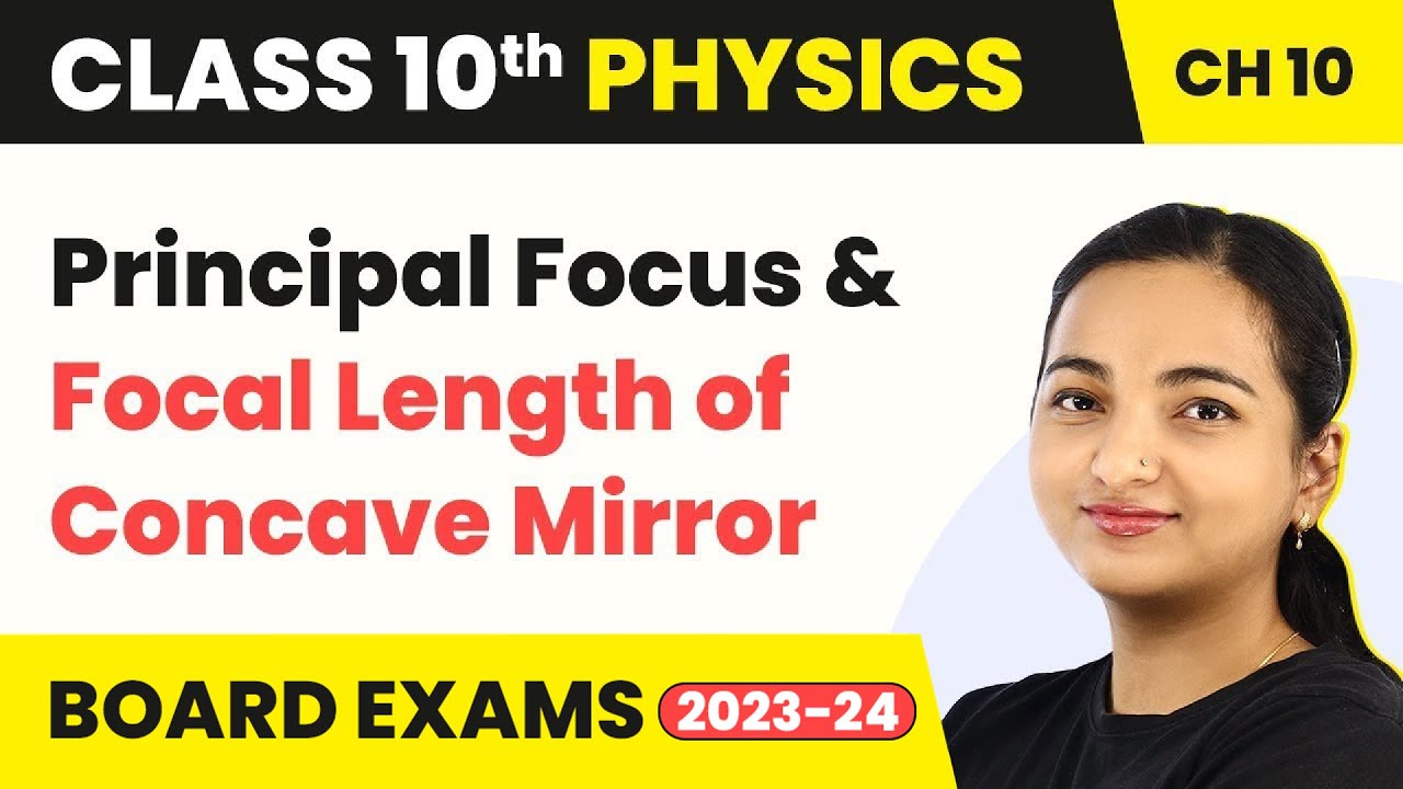 Principal Focus & Focal Length of Concave Mirror - Light: Reflection & Refraction | Class 10 Physics