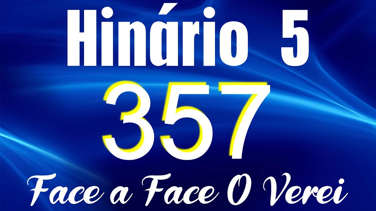 HINO 357 CCB - Face a Face O Verei - HIN&Aacute;RIO 5 COM LETRAS
