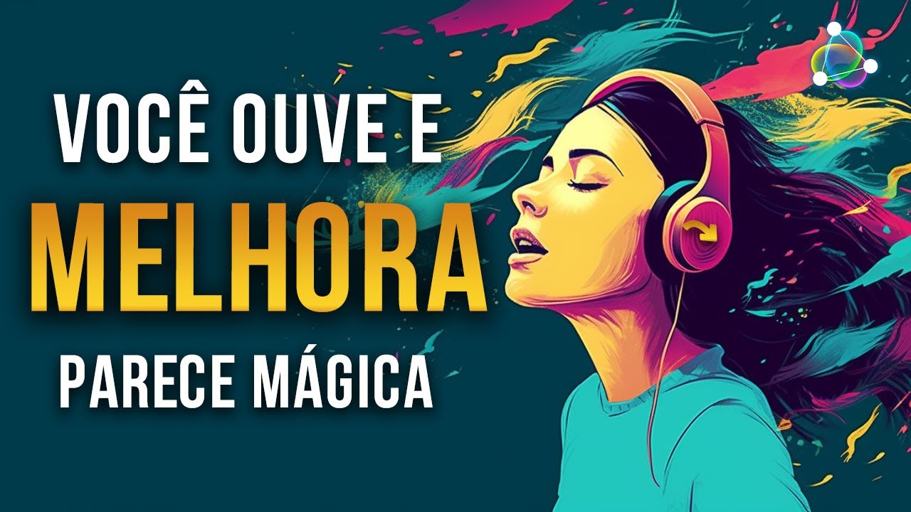 OUÇA E MELHORE - TRANSFORME SUA ENERGIA PESSOAL - MÚSICA PARA ELEVAR SUA ENERGIA