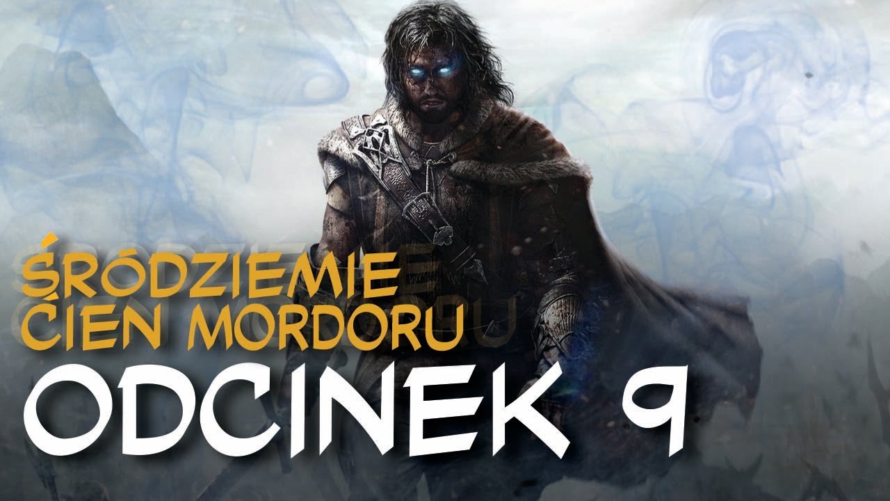 Zagrajmy w Śr&oacute;dziemie: Cień Mordoru odc.9 