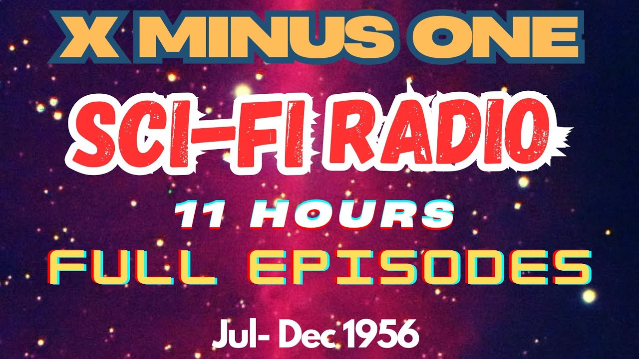 X Minus One  - 11 hours - Old Time Radio -  Sci Fi Full Episodes from Jul - Dec 1956