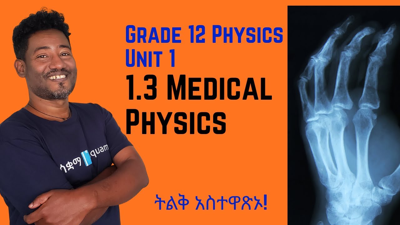 Grade 12 Physics Unit 1:Application of Physics in other fields,1.3 Medical physics|Saquama