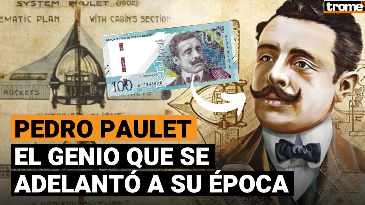 PEDRO PAULET: Conoce la historia del GENIO PERUANO y el nuevo personaje del billete de 100 soles