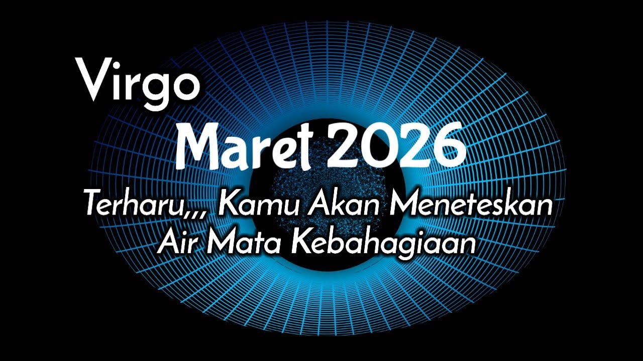 Virgo🌏Maret 2026|| Terharu Kamu Akan Meneteskan Air Mata Kebahagiaan 😭🥰🎁
