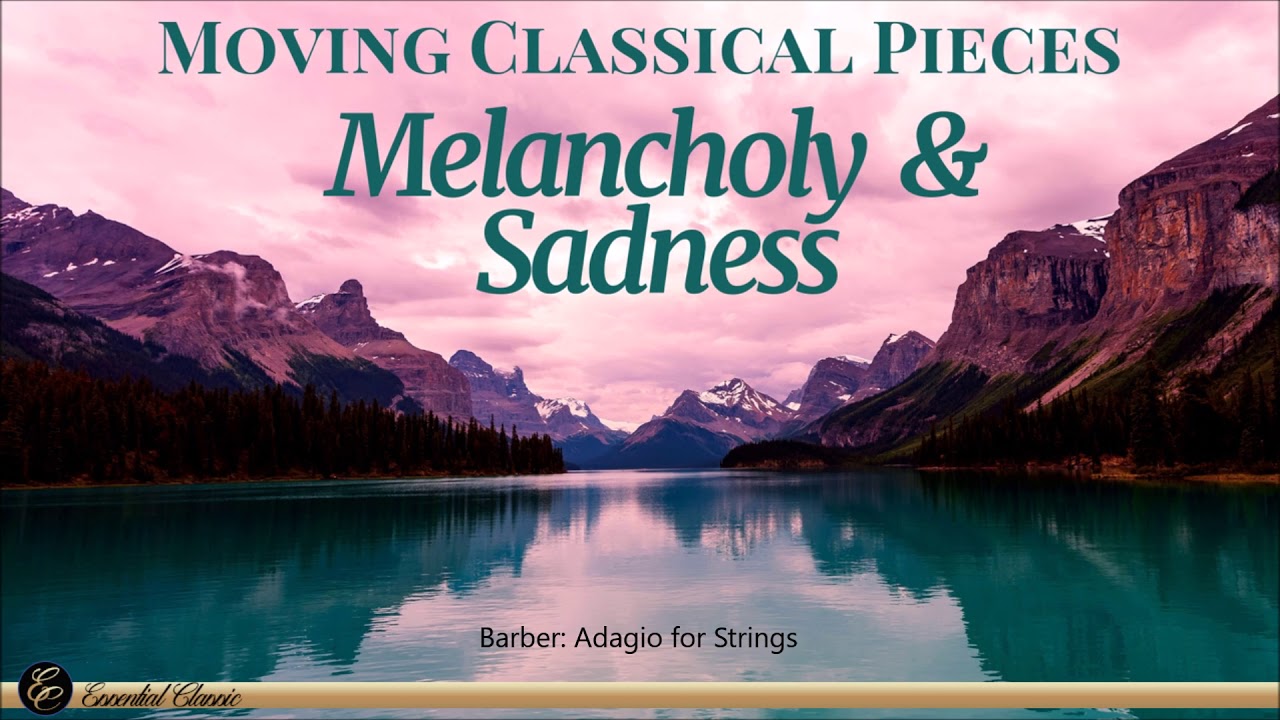 Moving Classical Music | Melancholy & Sadness