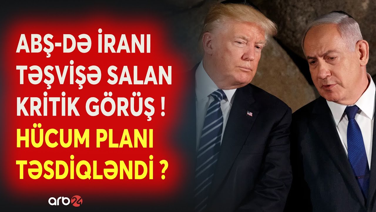 SON DƏQİQƏ! İrana hücum planı ABŞ-də TƏSDİQLƏNDİ? - Tramp və Netanyahu arasında KRİTİK GÖRÜŞ - CANLI