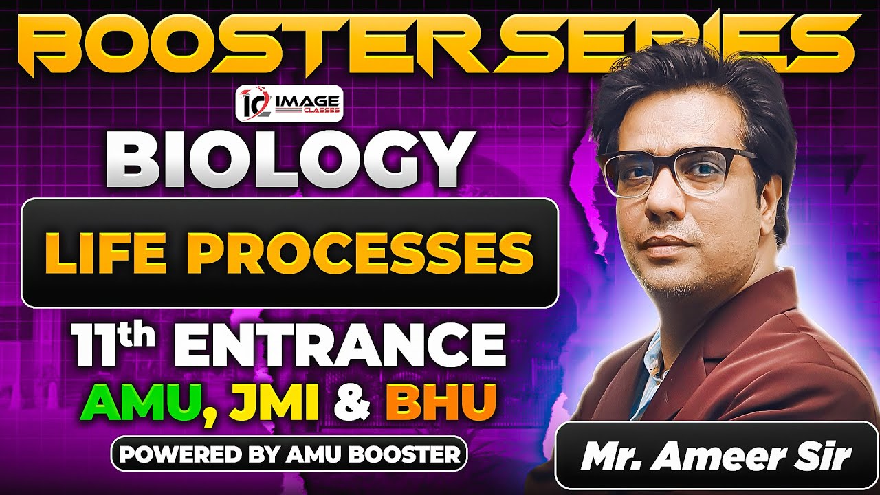 Life Processes | Biology | 11th Entrance Science & Diploma | By Ameer Sir | Booster Series