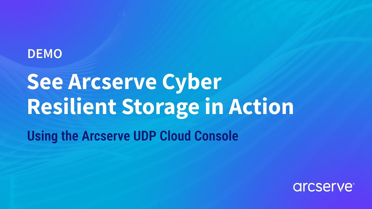 Protect Data with Arcserve Cloud Cyber Resilient Storage Immutable Backups | Arcserve Cloud Console