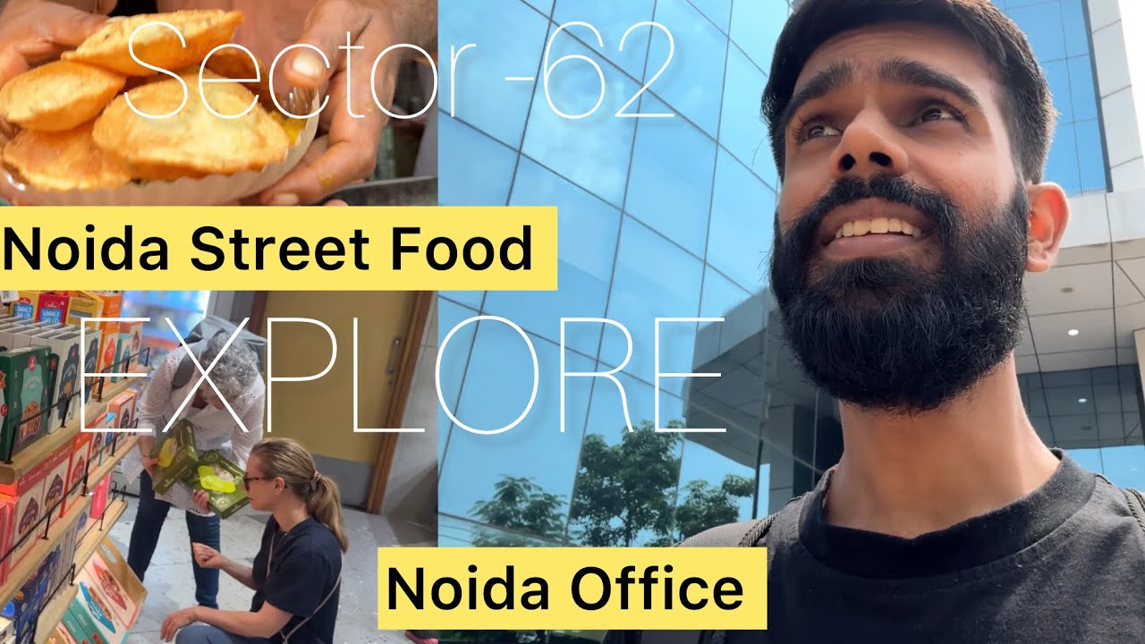 Noida corporate office life and street food of noida sector 62