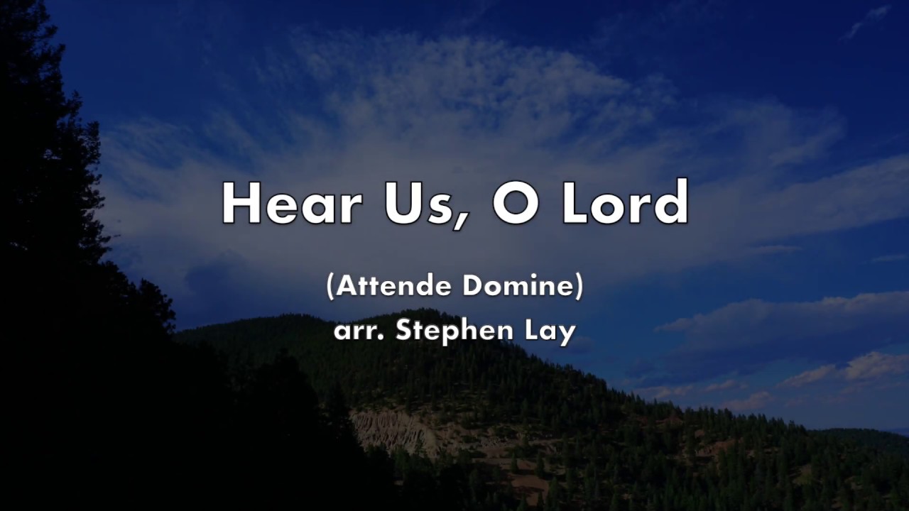 Hear Us, O Lord (Attende Domine)