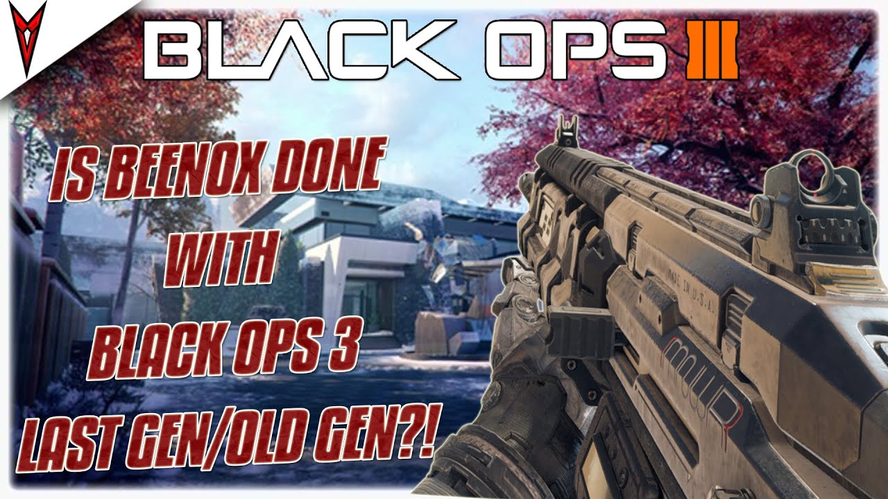 BO3 PS3 & XBOX 360: IS BEENOX DONE WITH BLACK OPS 3 LAST GEN/OLD GEN!?