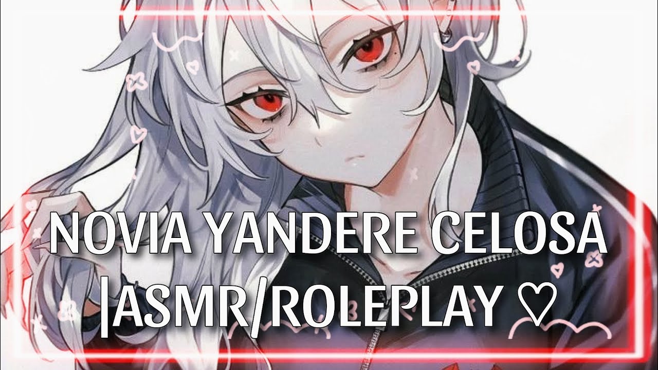 NOVIA YANDERE CELOSA✖️| ASMR/ROLEPLAY ♡