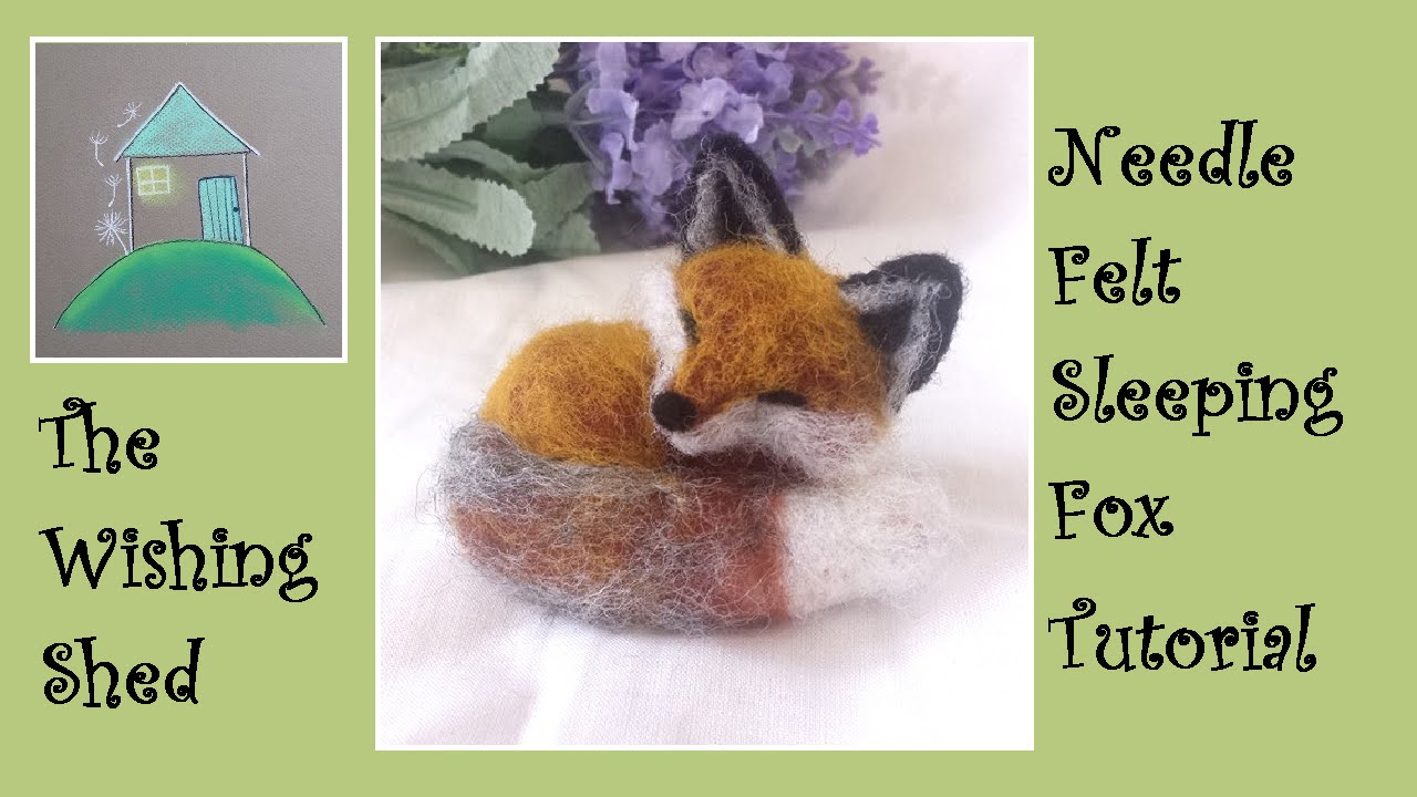 Sleeping Fox Needle Felt Kit Tutorial - The Wishing Shed - Beginner/Intermediate
