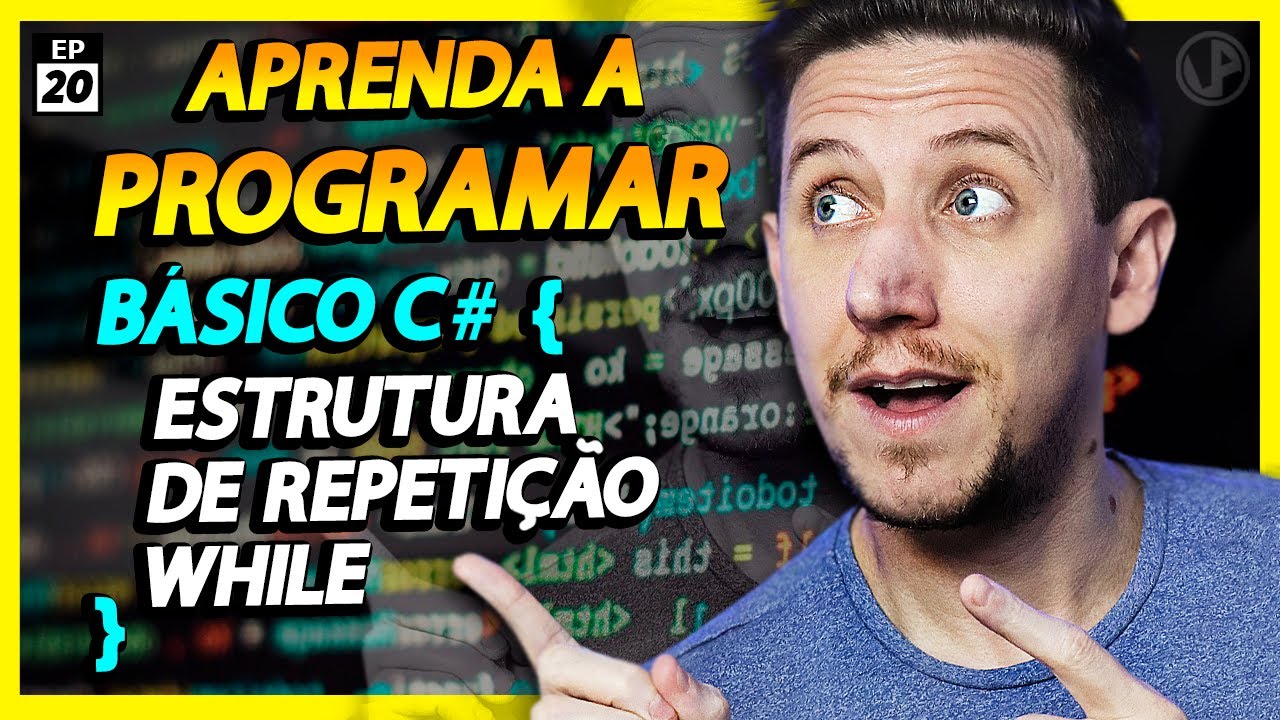 ESTRUTURA DE REPETIÇÃO WHILE COM C# - APRENDA A PROGRAMAR [EP20]