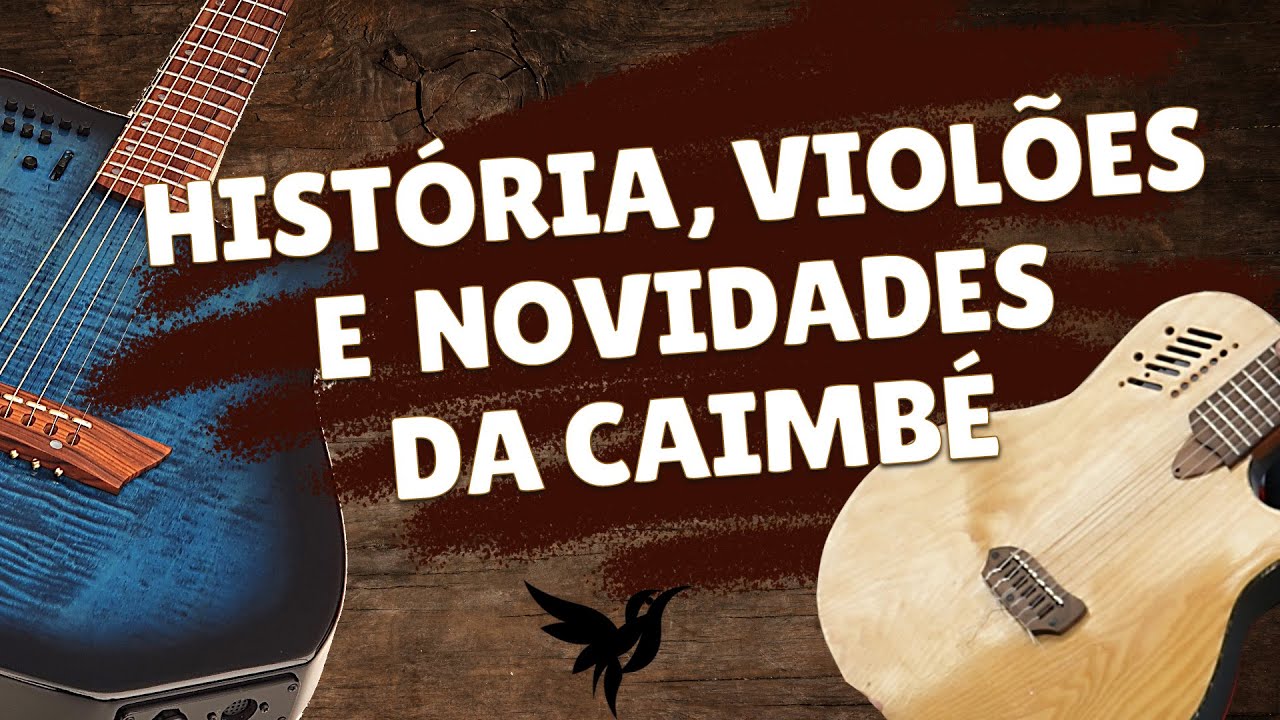 A História dos Violões e as Novidades da Caimbé Instrumentos Musicais