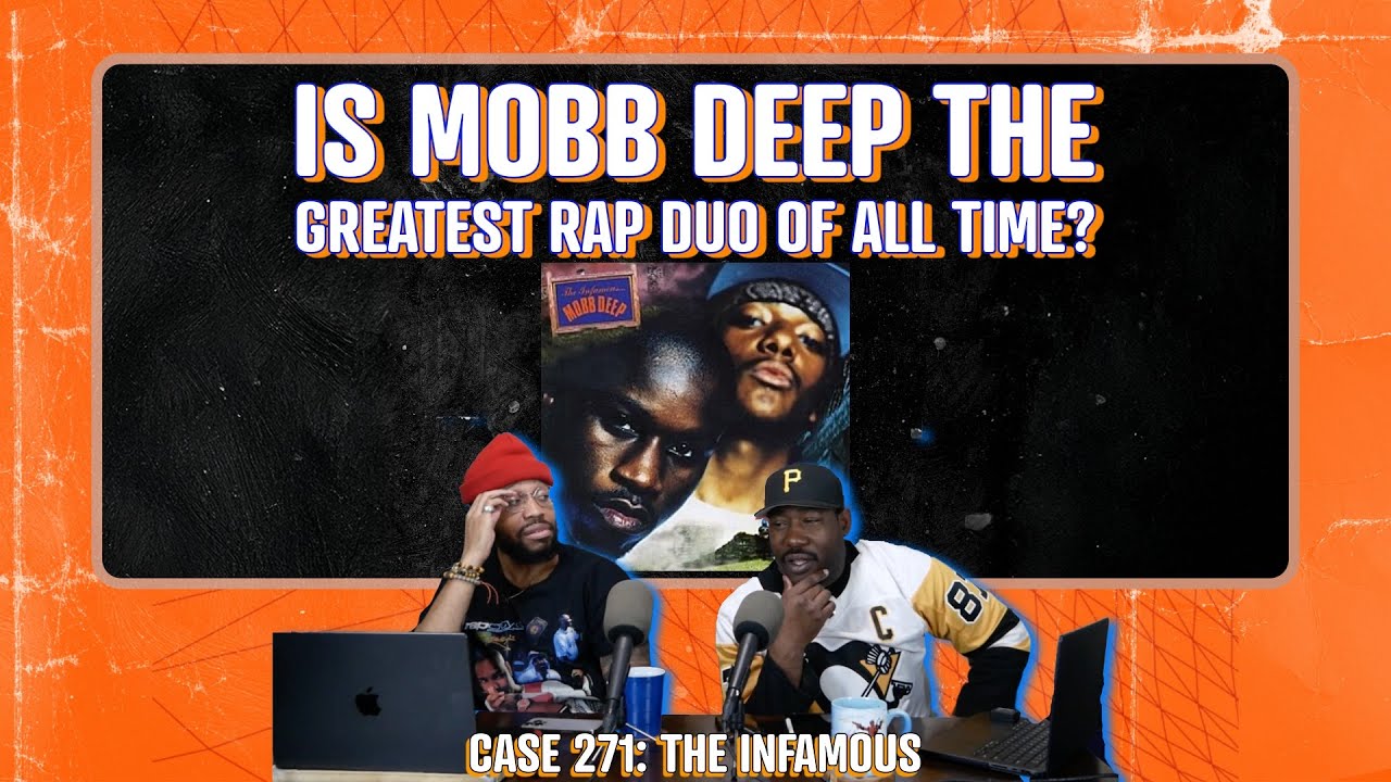 Case 271: “The Infamous” + Is Mobb Deep the Greatest Rap Duo of All Time?