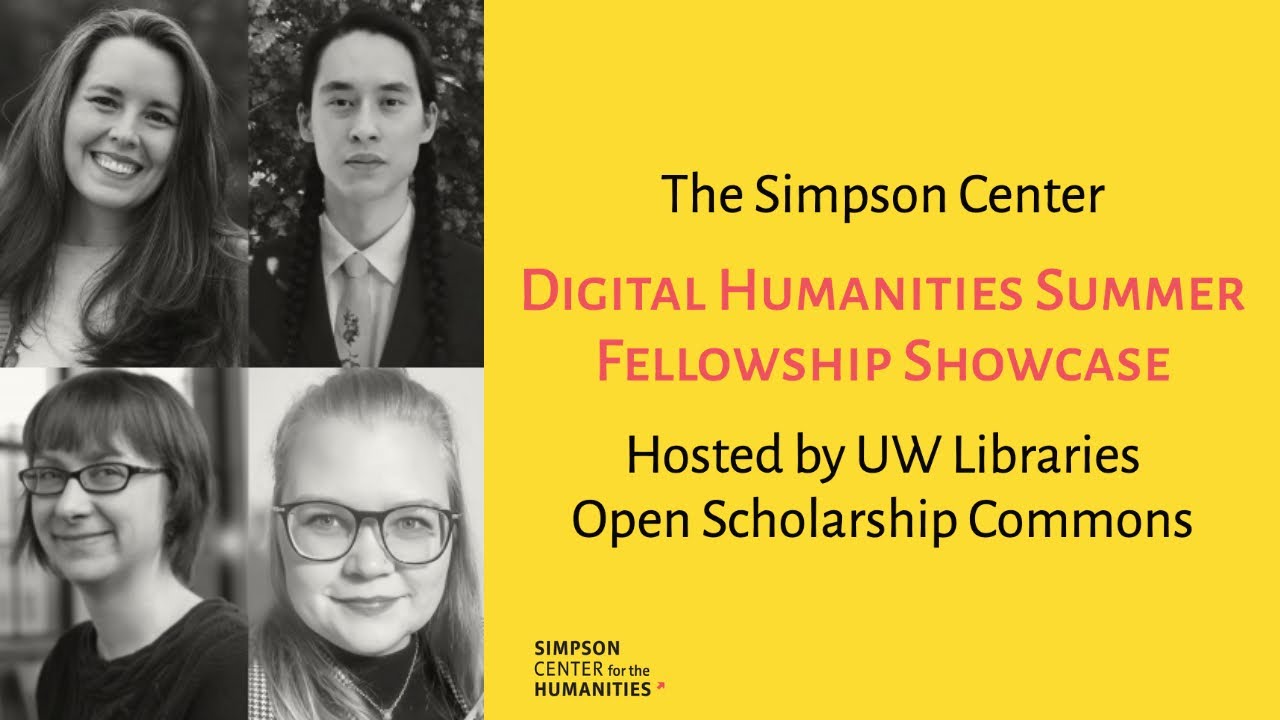 Digital Humanities Fellowship Showcase: Hosted by The UW Libraries Open Scholarship Commons (OSC)