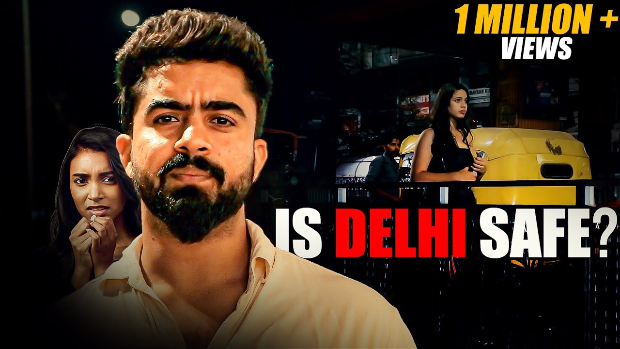 How Safe is Delhi for Girls at Night? (The Reality May Shock You)