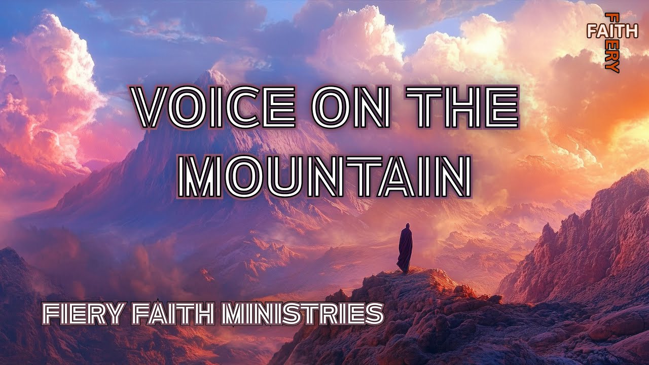 Voice on the Mountain (Official Lyric Video) Fiery Faith Ministries