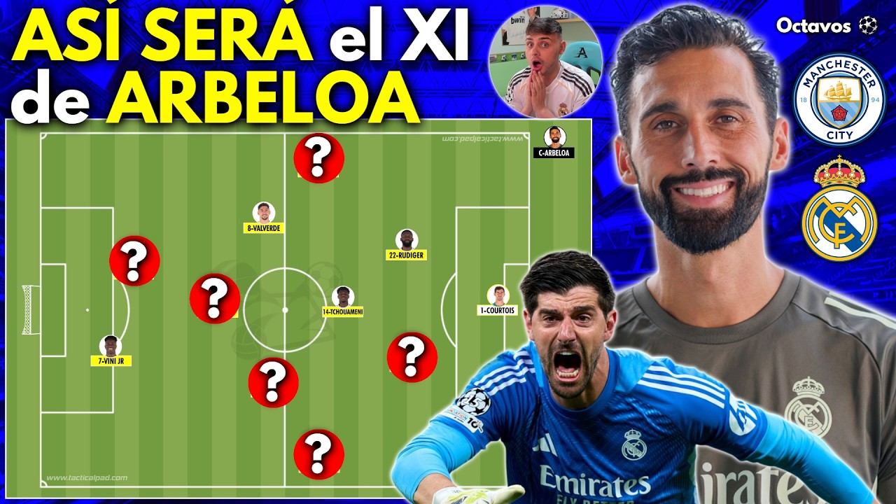 ¡ASÍ SERÁ la ALINEACIÓN de ARBELOA en el MANCHESTER CITY vs REAL MADRID!