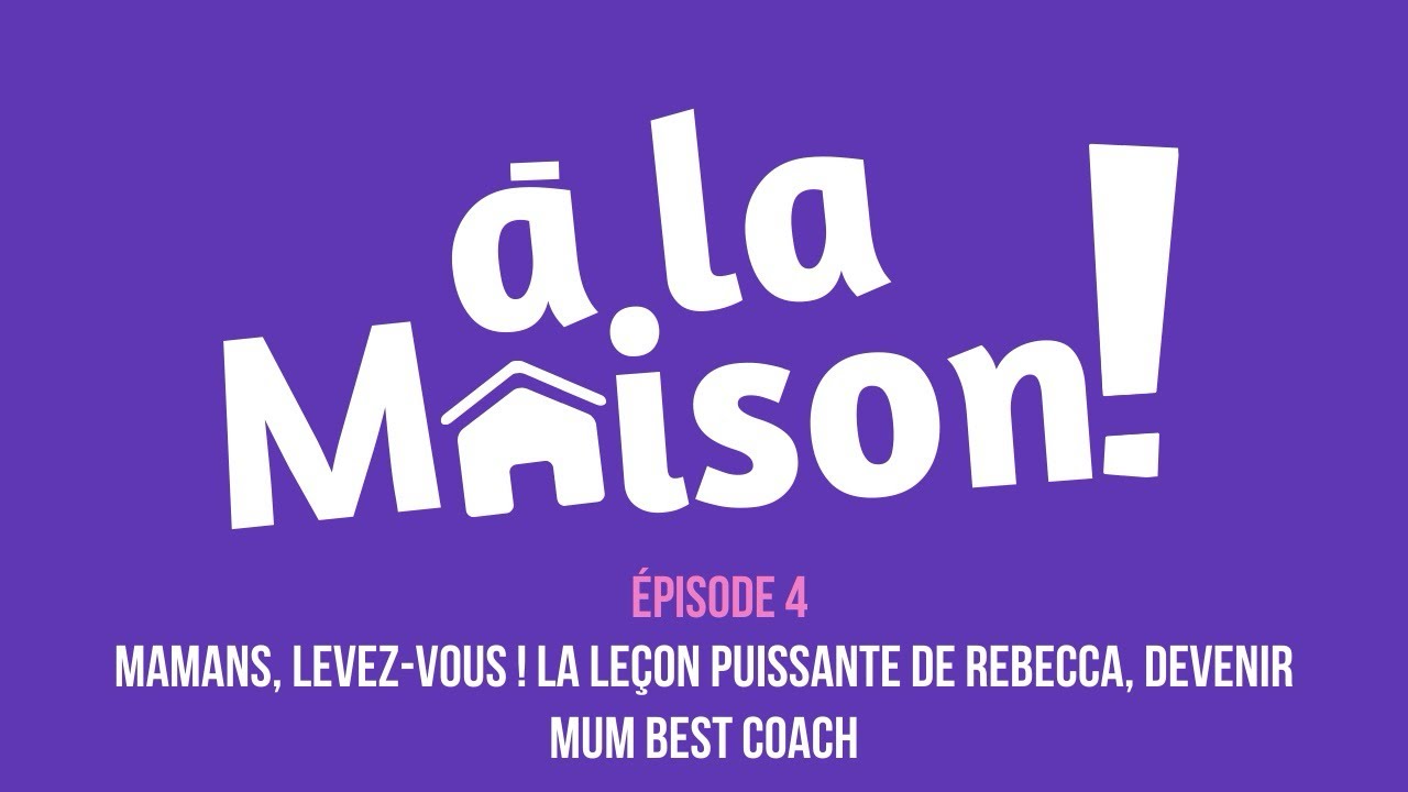MAMANS, LEVEZ-VOUS ! La leçon puissante de Rebecca, devenir MUM BEST COACH 