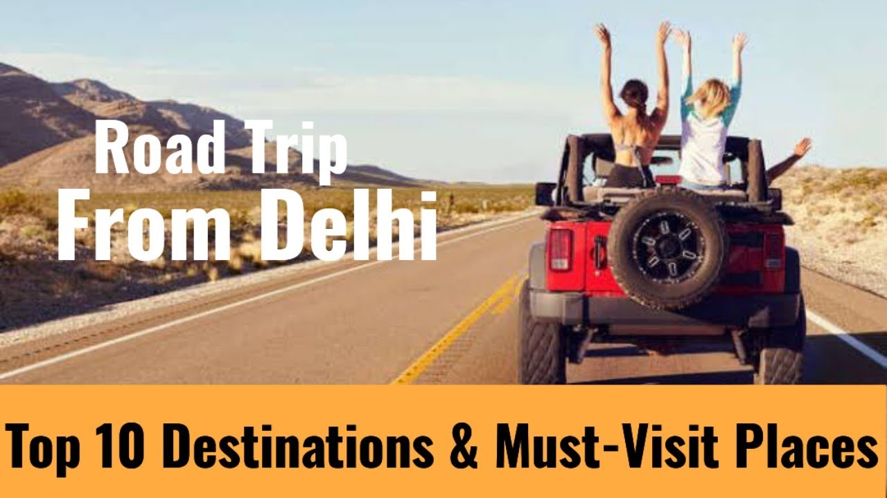 🚗 Top 10 Best Road Trip Destinations from Delhi: Must-Visit Travel Spots! 🌟