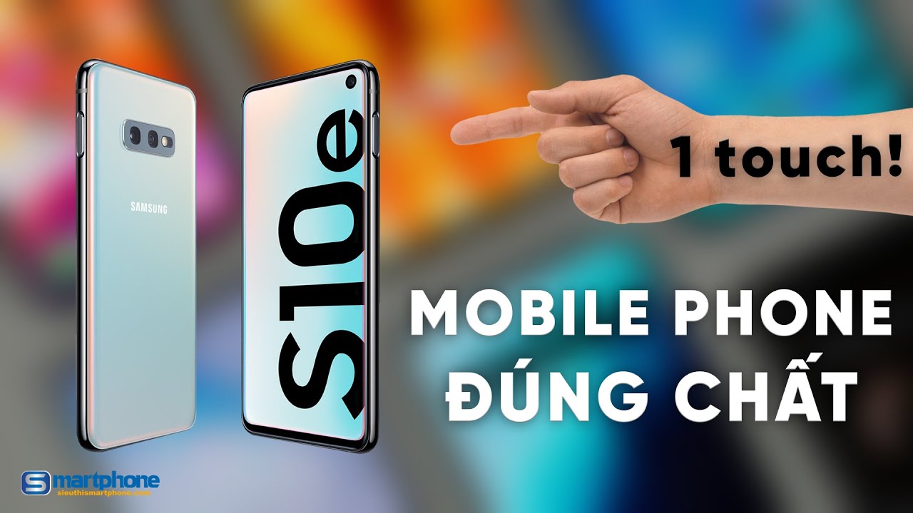 Đánh giá lại chút về Galaxy S10e, chiếc điện thoại 