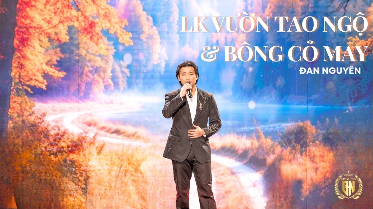 LK VƯỜN TAO NGỘ & BÔNG CỎ MAY | ĐAN NGUYÊN