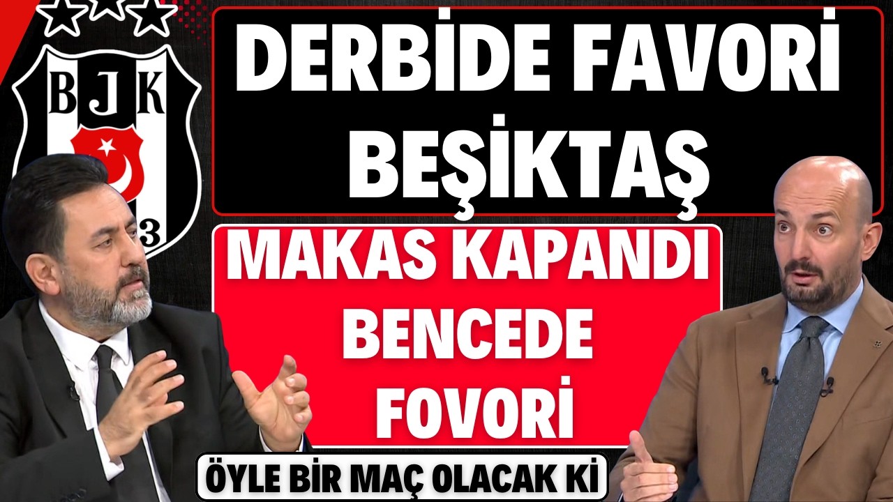 DERBİ'DE FAVORİ BEŞİKTAŞ | MAKAS KAPANDI !