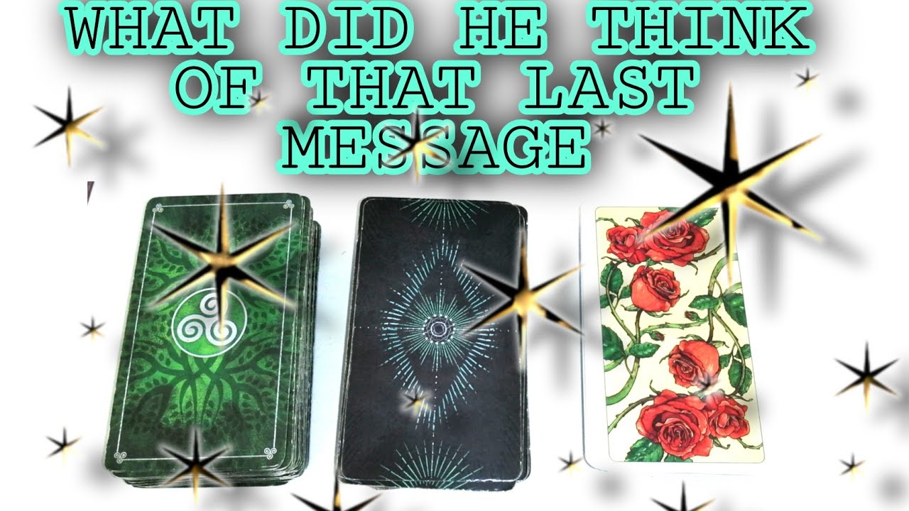 🌺HOW DID HE FEEL/THINK WITH THAT MESSAGE YOU SENT🌺PICK A CARD TAROT READING
