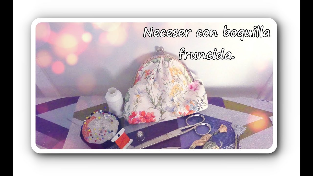 #Tutorial: coser un monedero o neceser con boquilla fruncida.