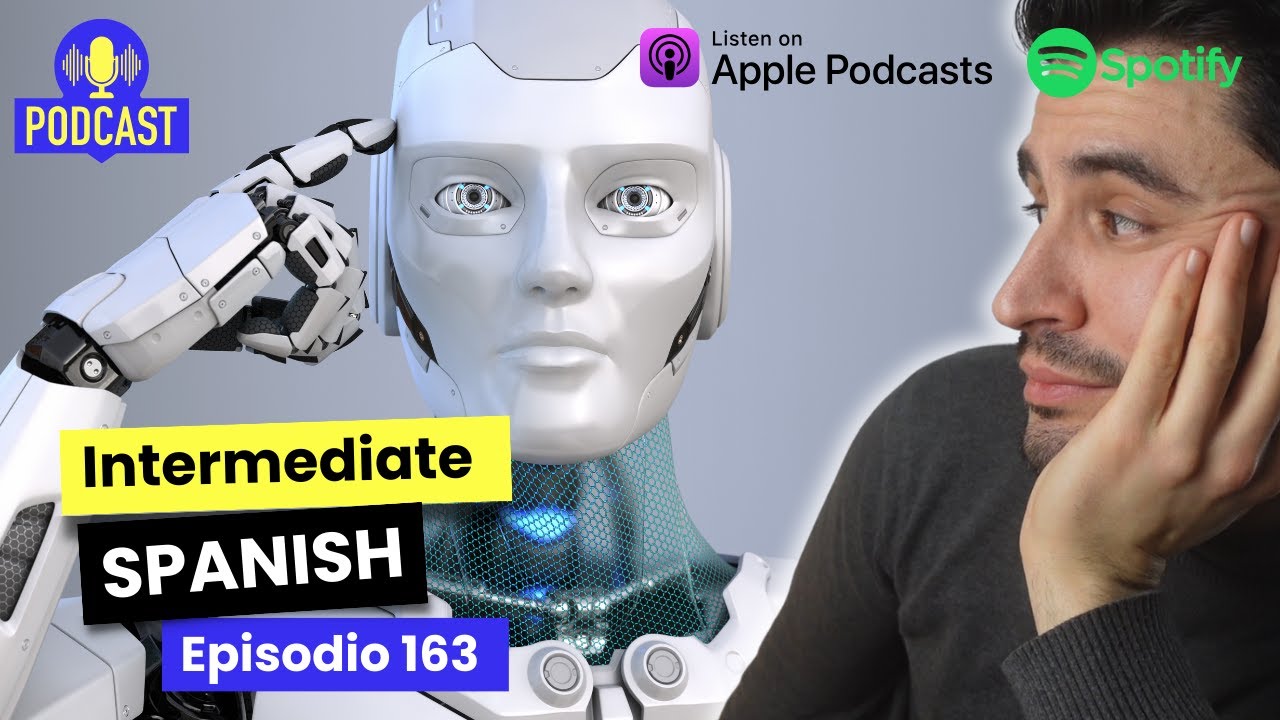 Las consecuencias prácticas de la Inteligencia Artificial  | Intermediate Spanish Podcast