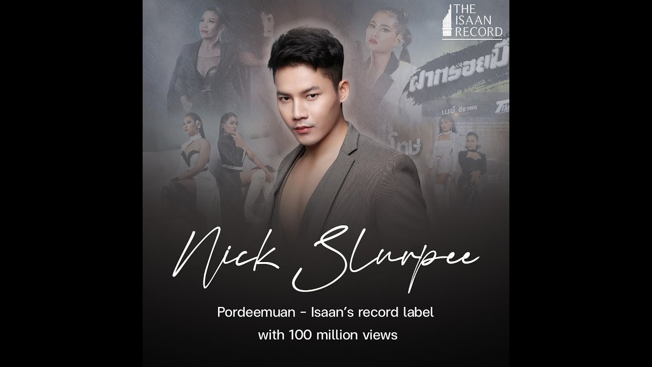 Nick Slurpee: Pordeemuan - Isaan&rsquo;s record label with 100 million views