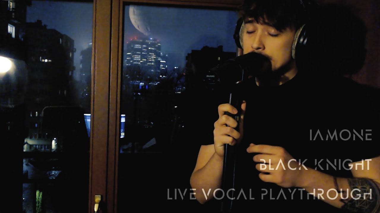 IAMONE - BLACK KNIGHT (LIVE Vocal Playthrough)