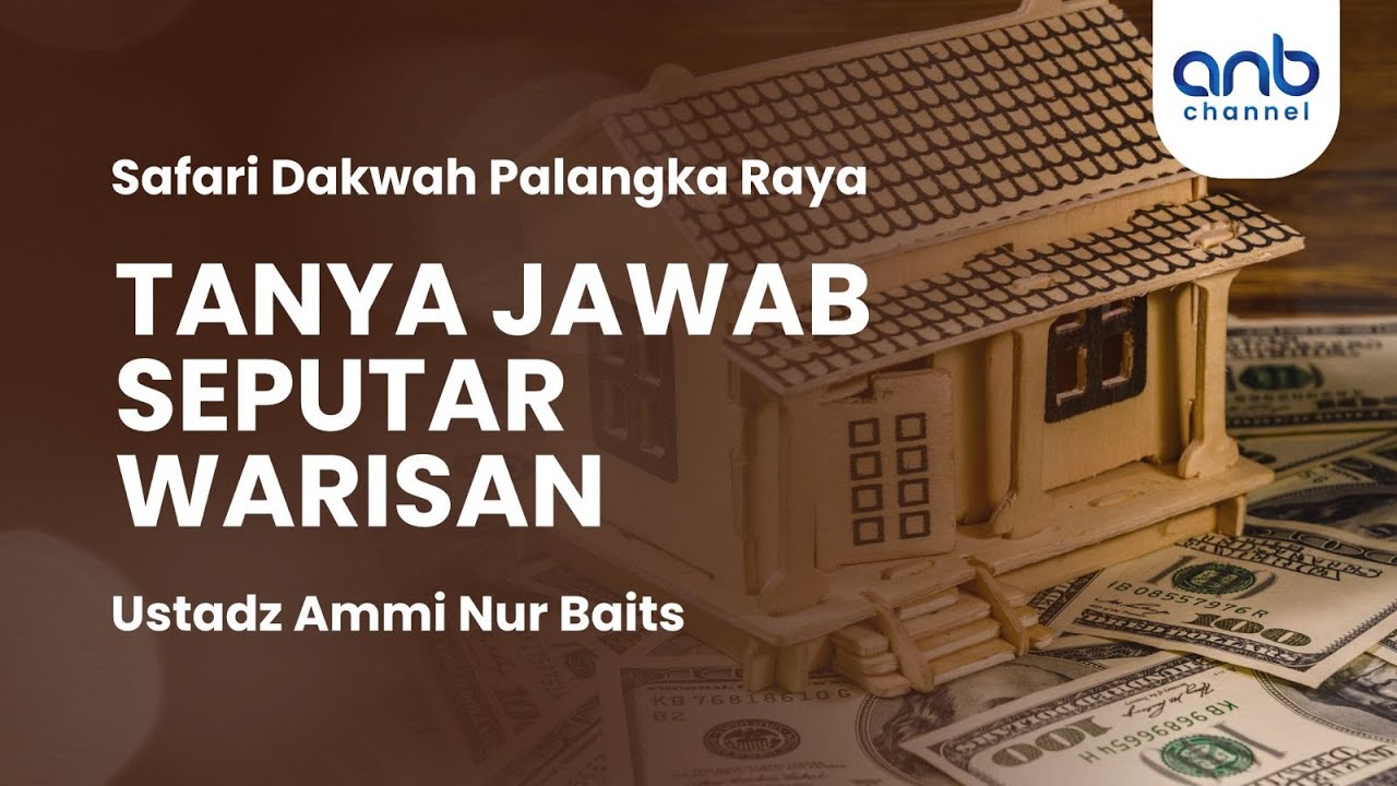 Tanya Jawab Seputar Waris | Ustadz Ammi Nur Baits
