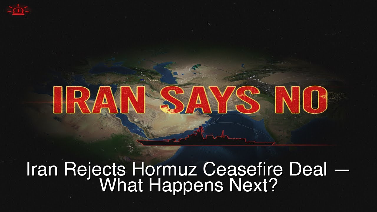 Iran Rejects Hormuz Ceasefire Deal &mdash; What Happens Next?