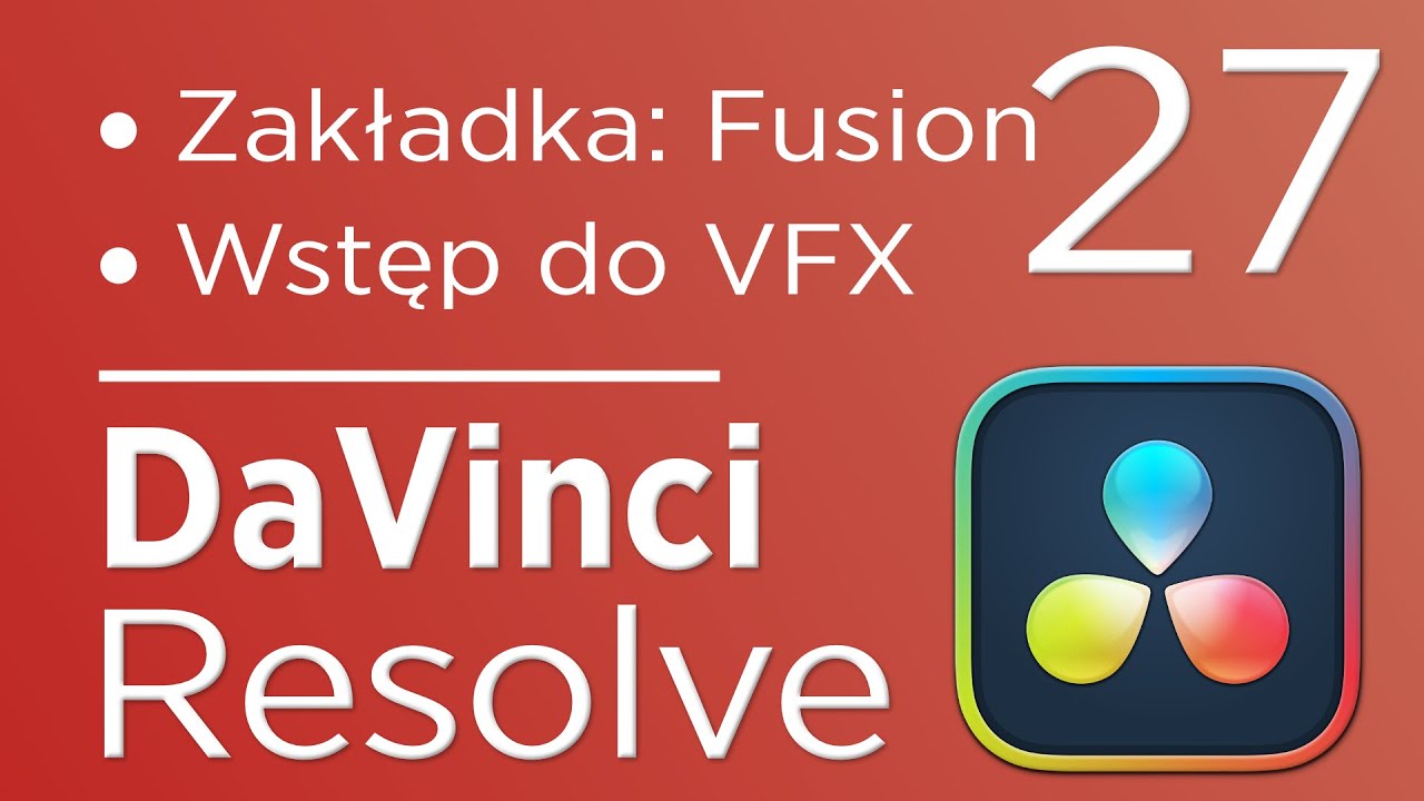 27. Kurs DaVinci Resolve 20 - Zakładka: Fusion - Wstęp do efektów specjalnych i animacji