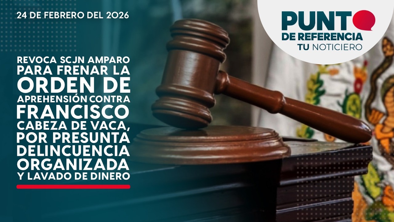 Revoca SCJN amparo para frenar la orden de aprehensión contra Francisco Cabeza de Vaca
