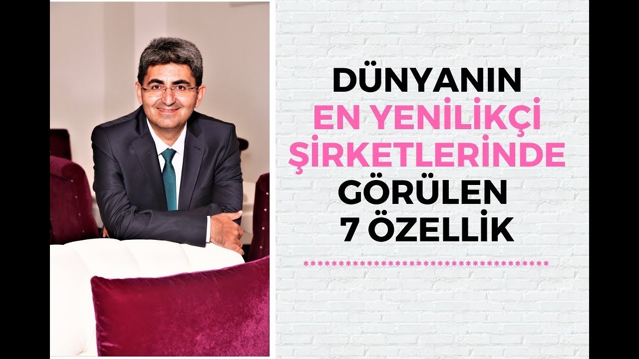 DÜNYANIN EN YENİLİKÇİ ŞİRKETLERİNDE GÖRÜLEN 7 ÖZELLİK