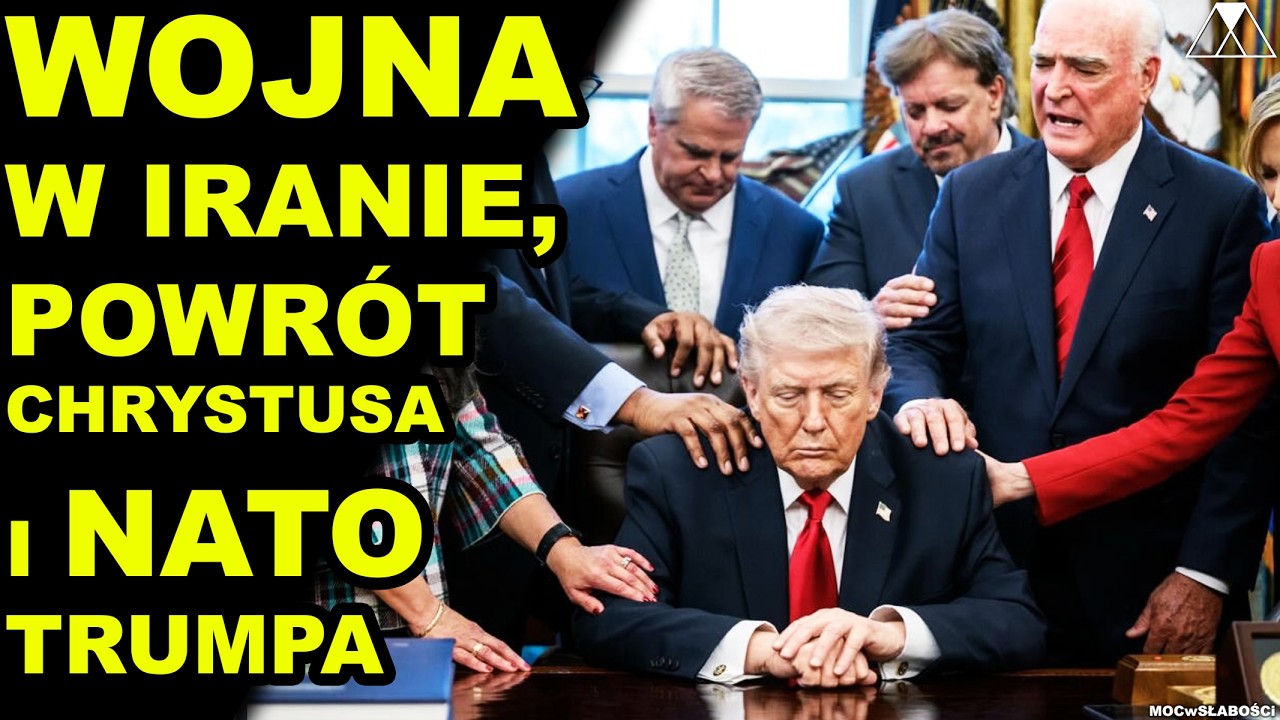 WOJNA W IRANIE, POWRÓT CHRYSTUSA i NATO TRUMPA