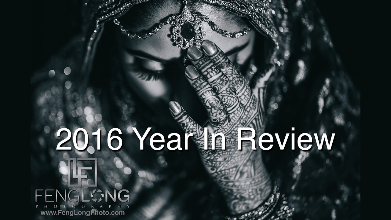 2016 Year In Review | Indian Wedding Videographers FengLong Photography