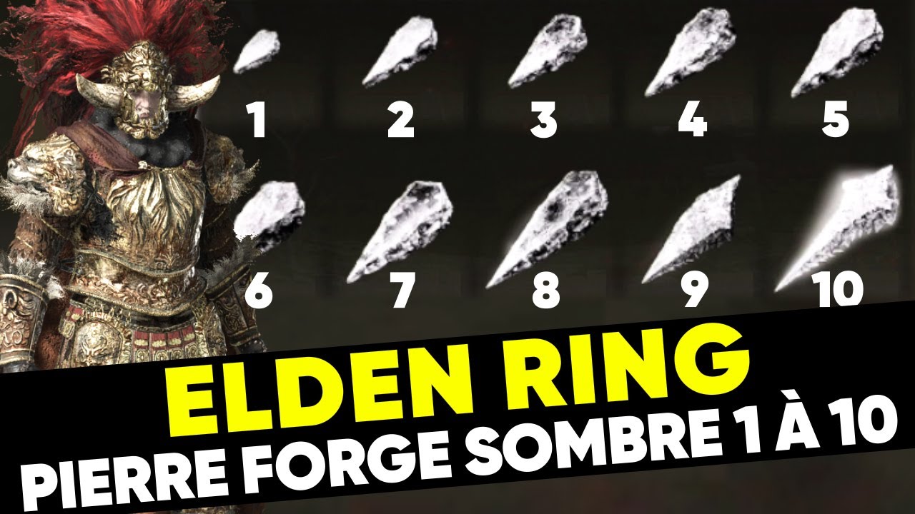MAXER RAPIDEMENT UNE ARME SPÉCIALE ! LOCALISATION PIERRE FORGE SOMBRE 1 À 10 AU DÉBUT  ELDEN RING