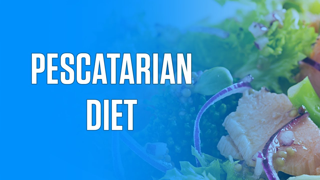 Everything You Need to Know About the Pescatarian Diet