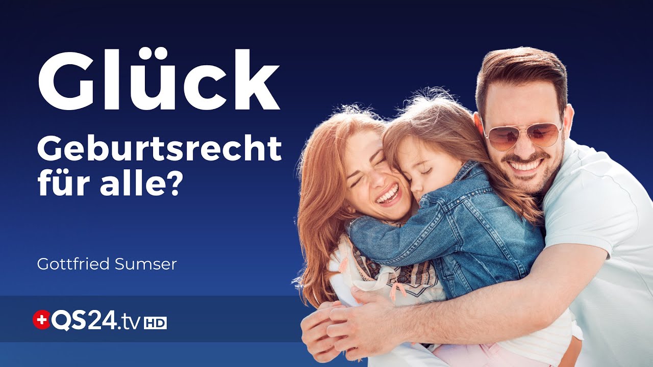 Glück ist ein Geburtsrecht – für alle | Gottfried Sumser | Sinn des Lebens | QS24